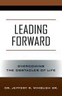 Leading Forward: Overcoming the Obstacles of Life Cover Image