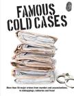Famous Cold Cases: More Than 50 Major Crimes from Murders and Assassinations, to Kidnappings, Robberies and Fraud By John D. Wright Cover Image