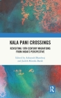 Kala Pani Crossings: Revisiting 19th Century Migrations from India's Perspective By Ashutosh Bhardwaj (Editor), Judith Misrahi-Barak (Editor) Cover Image