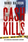 Cash Kills: PI Angelina Bonaparte Crime Thrillers #2 (Angelina Bonaparte Mysteries #2) By Nanci Rathbun Cover Image