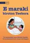 Teebora has a Stomach Ache - E maraki biroton Teebora (Te Kiribati) By Rimeta Sambo, Jovan Carl Segura (Illustrator) Cover Image