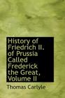 History of Friedrich II. of Prussia Called Frederick the Great, Volume II By Thomas Carlyle Cover Image