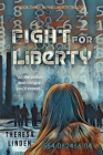Fight for Liberty: Book Three in the Liberty Trilogy By Theresa A. Linden Cover Image