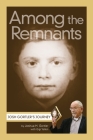 Among the Remnants By Joshua H. Gortler, Gigi Yellen (With) Cover Image