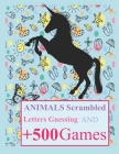 Animals Scrambled Letters Guessing and +500 Games: Fun Activities Animals Guessing Game - For Kids 6-10 Years Old - Tic Tac Toe, Hangman and More By Spyanimals Book Cover Image