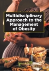 Multidisciplinary Approach to the Management of Obesity By Lalita Kaul Rdn Cover Image