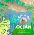 I Spy in the Ocean By Damon Burnard, Julia Cairns (Illustrator) Cover Image