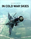 In Cold War Skies: NATO and Soviet Air Power, 1949–89 Cover Image