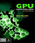 GPU Computing Gems, Emerald Edition (Applications of Gpu Computing) By Wen-Mei W. Hwu (Editor in Chief) Cover Image