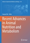 Recent Advances in Animal Nutrition and Metabolism (Advances in Experimental Medicine and Biology #1354) By Guoyao Wu (Editor) Cover Image