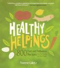 Healthy Helpings: 800 Fast and Fabulous Recipes for the Kosher (or Not) Cook By Norene Gilletz Cover Image