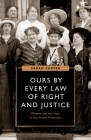 Ours by Every Law of Right and Justice: Women and the Vote in the Prairie Provinces (Women’s Suffrage and the Struggle for Democracy) By Sarah Carter Cover Image