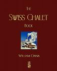 The Swiss Chalet Book By William S. B. Dana Cover Image