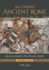 All Things Ancient Rome [2 Volumes]: An Encyclopedia of the Roman World By Anne Leen Cover Image
