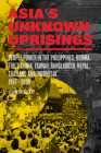 Asia's Unknown Uprisings Volume 2: People Power in the Philippines, Burma, Tibet, China, Taiwan, Bangladesh, Nepal, Thailand and Indonesia 1947–2009 By George Katsiaficas Cover Image