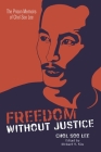 Freedom Without Justice: The Prison Memoirs of Chol Soo Lee (Intersections: Asian and Pacific American Transcultural Stud #10) By Chol Soo Lee, Richard S. Kim (Editor), Russell Leong (Editor) Cover Image