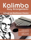 Kalimba Easy Arrangements - Ludwig van Beethoven Classics: Ohne Noten - No Music Notes + MP3-Sound Downloads By Bettina Schipp, Reynhard Boegl Cover Image