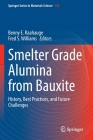 Smelter Grade Alumina from Bauxite: History, Best Practices, and Future Challenges By Benny E. Raahauge (Editor), Fred S. Williams (Editor) Cover Image