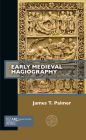 Early Medieval Hagiography (Past Imperfect) By James T. Palmer Cover Image