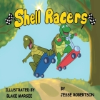 Shell Racers By Jesse J. Robertson, Blake Marsee (Illustrator) Cover Image
