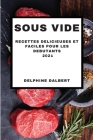 Sous Vide 2021 French Edition: Recettes Delicieuses Et Faciles Pour Les Debutants Cover Image