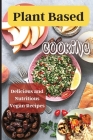 Plant Based Cooking: Simple and Delicious Vegan Recipes for Busy People By Emily Soto Cover Image