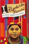 I, Rigoberta Menchu: An Indian Woman in Guatemala Cover Image