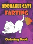 Adorable Cats Farting Coloring Book: Secret Life Super Cute Farting Cats Coloring Book for Adults and Kids Cover Image