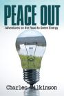 Peace Out: Adventures on the Road to Green Energy Cover Image