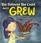 She Believed She Could and It Grew By Anna Richeson, Florence Laitinen (Illustrator) Cover Image