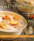 Fix-It and Forget-It Favorite Slow Cooker Recipes for Mom: 150 Recipes Mom Will Love to Make, Eat, and Share! By Hope Comerford (Editor) Cover Image