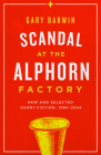 Scandal at the Alphorn Factory: New and Selected Short Fiction, 1984-2024 Cover Image