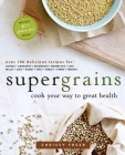 Supergrains: Cook Your Way to Great Health: A Cookbook By Chrissy Freer Cover Image
