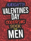 Naughty Valentines Day Coloring Book For Men: A Funny Adult Valentines Day Coloring Book For Men By Gracie Burns Cover Image