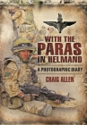 With the Paras in Helmand: A Photographic Diary By Craig Allen Cover Image