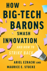 How Big-Tech Barons Smash Innovation—and How to Strike Back Cover Image