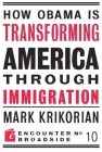 How Obama Is Transforming American Through Immigration (Encounter Broadsides #10) By Mark Krikorian Cover Image