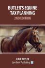 Butler's Equine Tax Planning: 2nd Edition By Julie Butler, Mark Charter (Contribution by) Cover Image