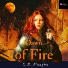 Dawn of Fire By Aven Shore (Read by), C. B. Vaughn Cover Image