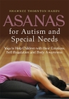 Asanas for Autism and Special Needs: Yoga to Help Children with Their Emotions, Self-Regulation and Body Awareness Cover Image