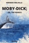 Moby-Dick; or The Whale. By Herman Melville Cover Image