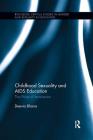 Childhood Sexuality and AIDS Education: The Price of Innocence (Routledge Critical Studies in Gender and Sexuality in Educat) By Deevia Bhana Cover Image