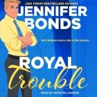 Royal Trouble By Jennifer Bonds, Sofia Willingham (Read by) Cover Image