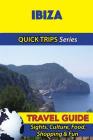 Ibiza Travel Guide (Quick Trips Series): Sights, Culture, Food, Shopping & Fun By Shane Whittle Cover Image