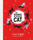 The  Revenge of the Black Cat: Swiss Myths  By Katja Alves (Retold by) Cover Image