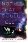 Not That I Could Tell: A Novel Cover Image