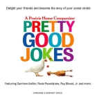 Pretty Good Jokes By Garrison Keillor, Paula Poundstone (Performed by) Cover Image