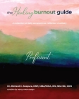 The Healing Burnout Guide: A Collection of Daily Perspectives, Reflection, and Artistry - Proficient By Richard C. Scepura Cover Image