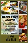 Ulcerative Colitis Diet Cookbook for Beginners: Easy & Quick Recipes to Quickly Improve Gut Health 21-Day Meal Plan to Improve your Well-Being with IB Cover Image