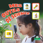 Mes Outils de Science (My Science Tools) By Julie K. Lundgren, Claire Savard (Translator) Cover Image
